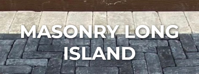 Masonry Contractor Long Island Pavers & Concrete