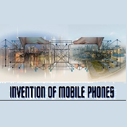 Invention Of Mobile Phones